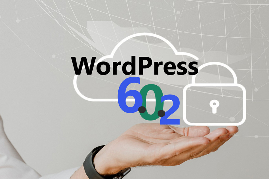 WordPress 6.0.2 дава по-голяма сигурност за вашия сайт